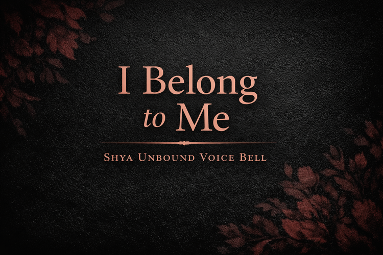Shya Unbound Voice Bell: I Belong to Me
