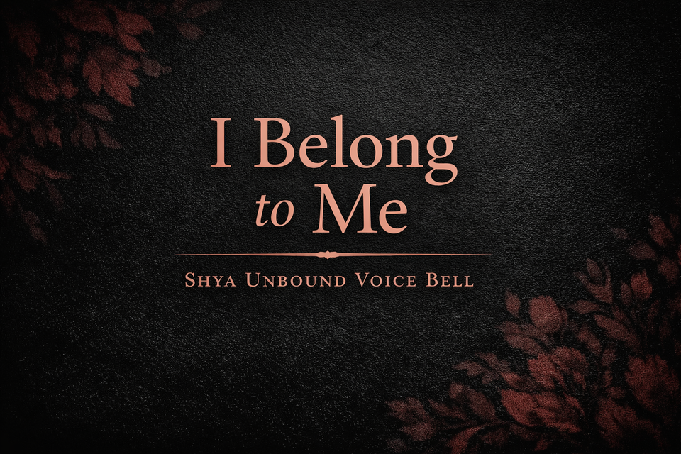 Shya Unbound Voice Bell: I Belong to Me